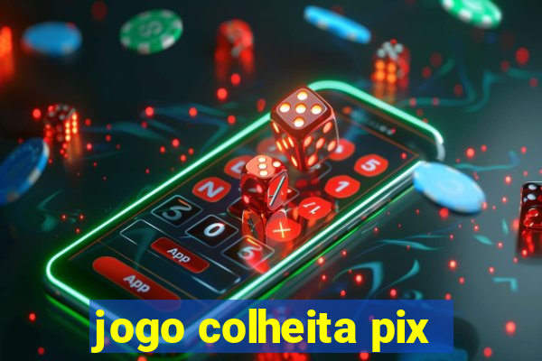 jogo colheita pix